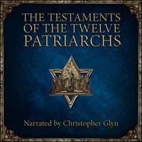 The Testaments of the Twelve Patriarchs - Christopher Glyn - Hörbuch
