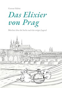 Das Elixier von Prag - Gunnar Habitz - E-Book