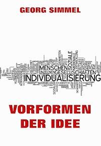 Vorformen der Idee - Georg Simmel - E-Book