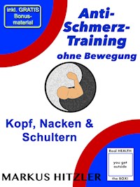 Anti-Schmerz-Training ohne Bewegung - Markus Hitzler - E-Book