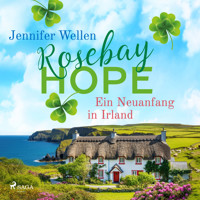 Rosebay Hope - Ein Neuanfang in Irland - Jennifer Wellen - Hörbuch