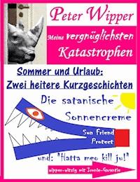Urlaub und Sommer - Zwei heitere Kurzgeschichten - Peter Wipper - E-Book