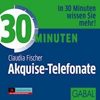 30 Minuten Akquise-Telefonate - Gabi Franke - Hörbuch