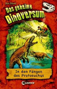 Das geheime Dinoversum (Band 14) - In den Fängen des Protosuchus - Rex Stone - E-Book