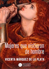 Mujeres que vistieron de hombre - Vicenta Márquez de la Plata - E-Book