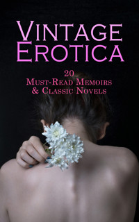 Vintage Erotica: 20 Must-Read Memoirs & Classic Novels - John Cleland - E-Book