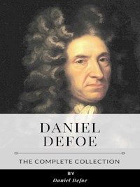 Daniel Defoe – The Complete Collection - Daniel Defoe - E-Book
