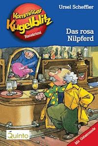Kommissar Kugelblitz 08. Das rosa Nilpferd - Ursel Scheffler - E-Book