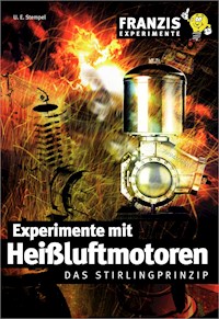 Experimente mit Heißluftmotoren - Ulrich E. Stempel - E-Book