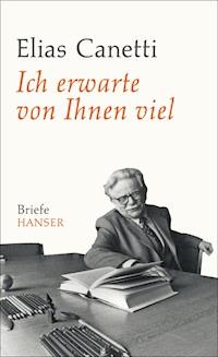 Ich erwarte von Ihnen viel - Elias Canetti - E-Book