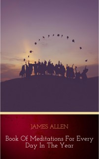 James Allen's Book Of Meditations For Every Day In The Year - James Allen - E-Book
