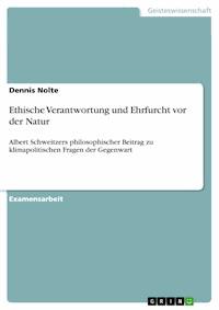 Ethische Verantwortung und Ehrfurcht vor der Natur - Dennis Nolte - E-Book