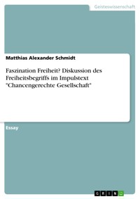 Faszination Freiheit? Diskussion des Freiheitsbegriffs im Impulstext "Chancengerechte Gesellschaft" - Matthias Alexander Schmidt - E-Book