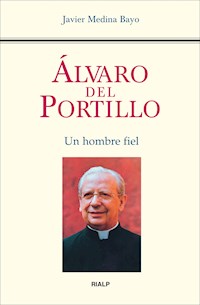 Álvaro del Portillo. Un hombre fiel - Javier Medina Bayo - E-Book
