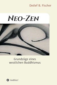 Neo-Zen - Detlef B. Fischer - E-Book