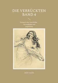 Die Verrückten Band 4 - Jakob Landolt - E-Book