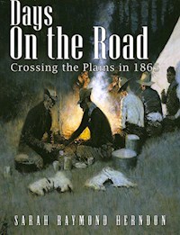 Days on the Road, Crossing the Plains in 1865 - Sarah Raymond Herndon - E-Book