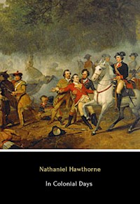 In Colonial Days - Nathaniel Hawthorne - E-Book