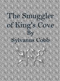 The Smuggler of King's Cove - Sylvanus Cobb - E-Book