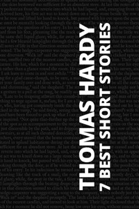 7 Best Short Stories - Thomas Hardy - Thomas Hardy. - E-Book