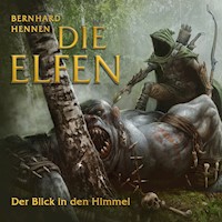 Die Elfen - Der Blick in den Himmel - Bernhard Hennen - Hörbuch