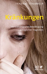 Kränkungen (Fachratgeber Klett-Cotta, Bd.) - Frank-M. Staemmler - E-Book