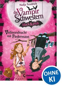 Die Vampirschwestern black & pink (Band 2) - Vollmondnacht mit Fledermaus - Nadja Fendrich - E-Book
