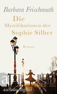 Die Mystifikationen der Sophie Silber - Barbara Frischmuth - E-Book