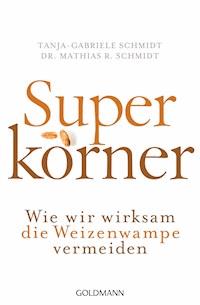 Superkörner - Mathias R. Schmidt - E-Book