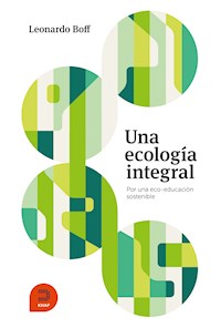 Una ecología integral - Leonardo Boff - E-Book