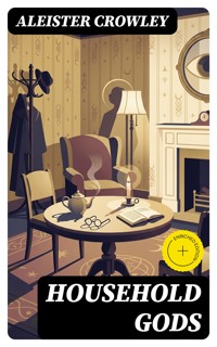 Household Gods - Aleister Crowley - E-Book