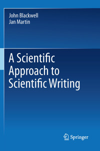 A Scientific Approach to Scientific Writing - John Blackwell - E-Book