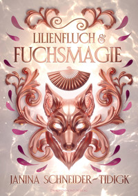 Lilienfluch & Fuchsmagie - Janina Schneider-Tidigk - E-Book