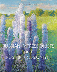 Russian Impressionists and Post-Impressionists - Mikhaïl Guerman - E-Book
