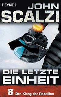 Die letzte Einheit, Episode 8: - Der Klang der Rebellion - John Scalzi - E-Book