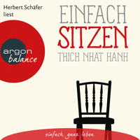 Einfach sitzen - Basics der Achtsamkeit (Ungekürzte Lesung) - Thich Nhat Hanh - Hörbuch