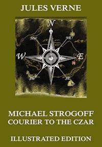 Michael Strogoff - Courier To The Czar - Jules Verne. - E-Book