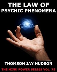 The Law Of Psychic Phenomena - Thomas Jay Hudson - E-Book