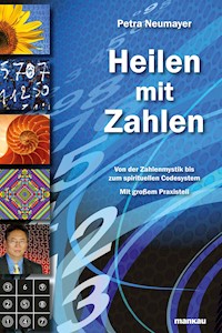 Heilen mit Zahlen - Petra Neumayer - E-Book