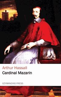 Cardinal Mazarin - Arthur Hassall - E-Book