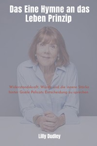 Das Eine Hymne an das Leben Prinzip - Lilly Dudley - E-Book