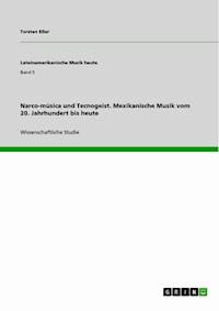 Narco-música und Tecnogeist. Mexikanische Musik vom 20. Jahrhundert bis heute - Torsten Eßer - E-Book