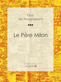 Le Père Milon - Ligaran - E-Book