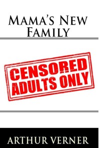 Mama's New Family: Taboo Erotica - Arthur Verner - E-Book