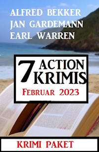 7 Action Krimis Februar 2023 - Alfred Bekker - E-Book