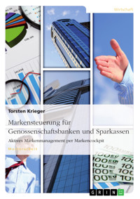 Markensteuerung für Genossenschaftsbanken und Sparkassen. Aktives Markenmanagement per Markencockpit - Torsten Krieger - E-Book