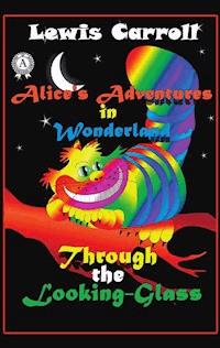 Alice's Adventures in Wonderland Through the Looking-Glass - Lewis Carroll - E-Book