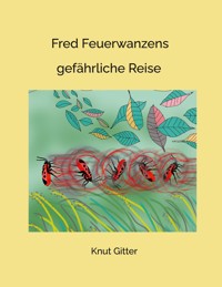 Fred Feuerwanzens - Knut Gitter - E-Book