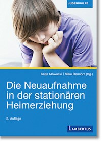 Die Neuaufnahme in der stationären Heimerziehung - Katja Nowacki - E-Book