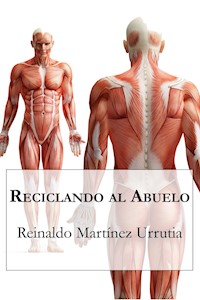 Reciclando al abuelo - Reinaldo Martínez Urrutia - E-Book